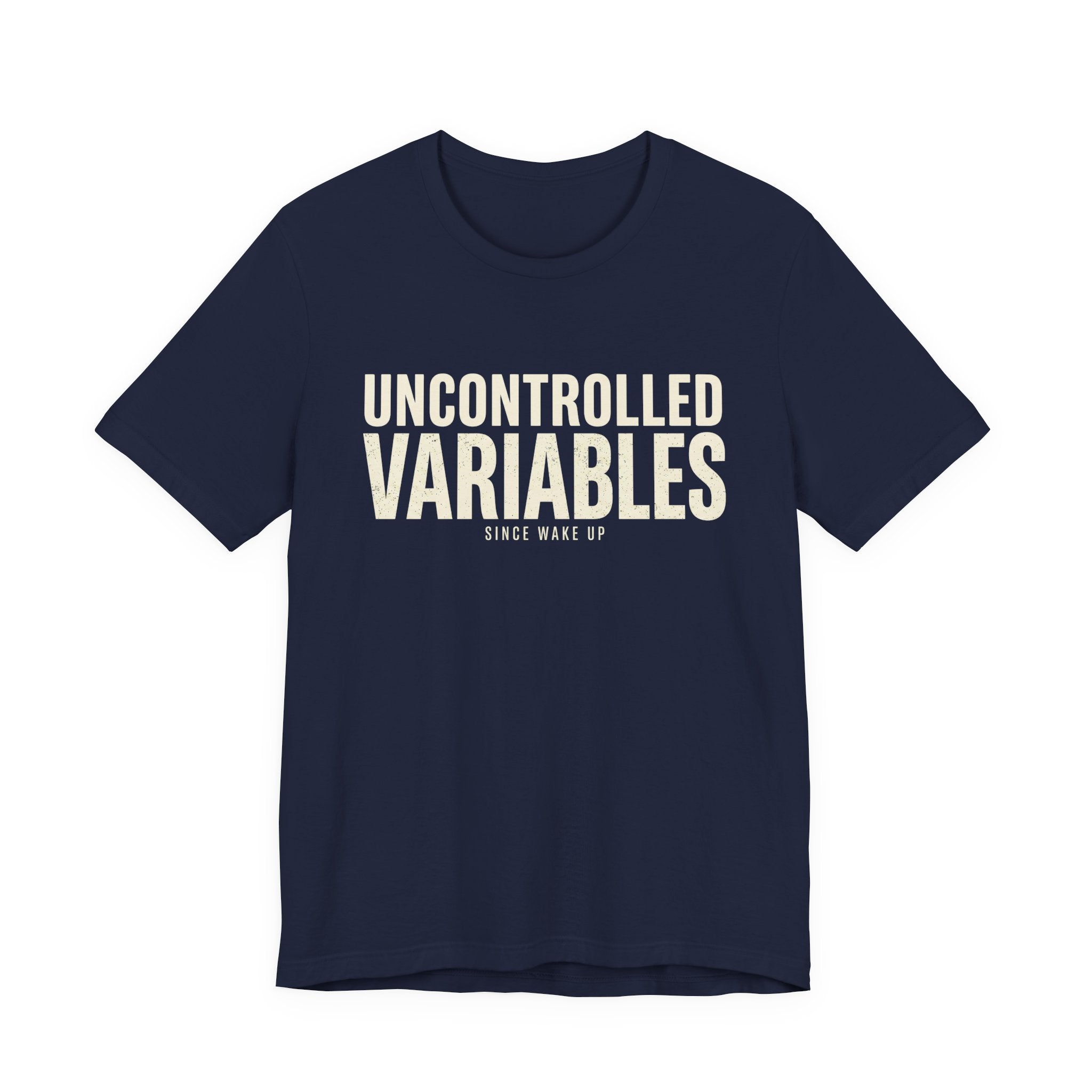 UNCONTROLLED VARIABLES - FUNNY MOM T-SHIRT