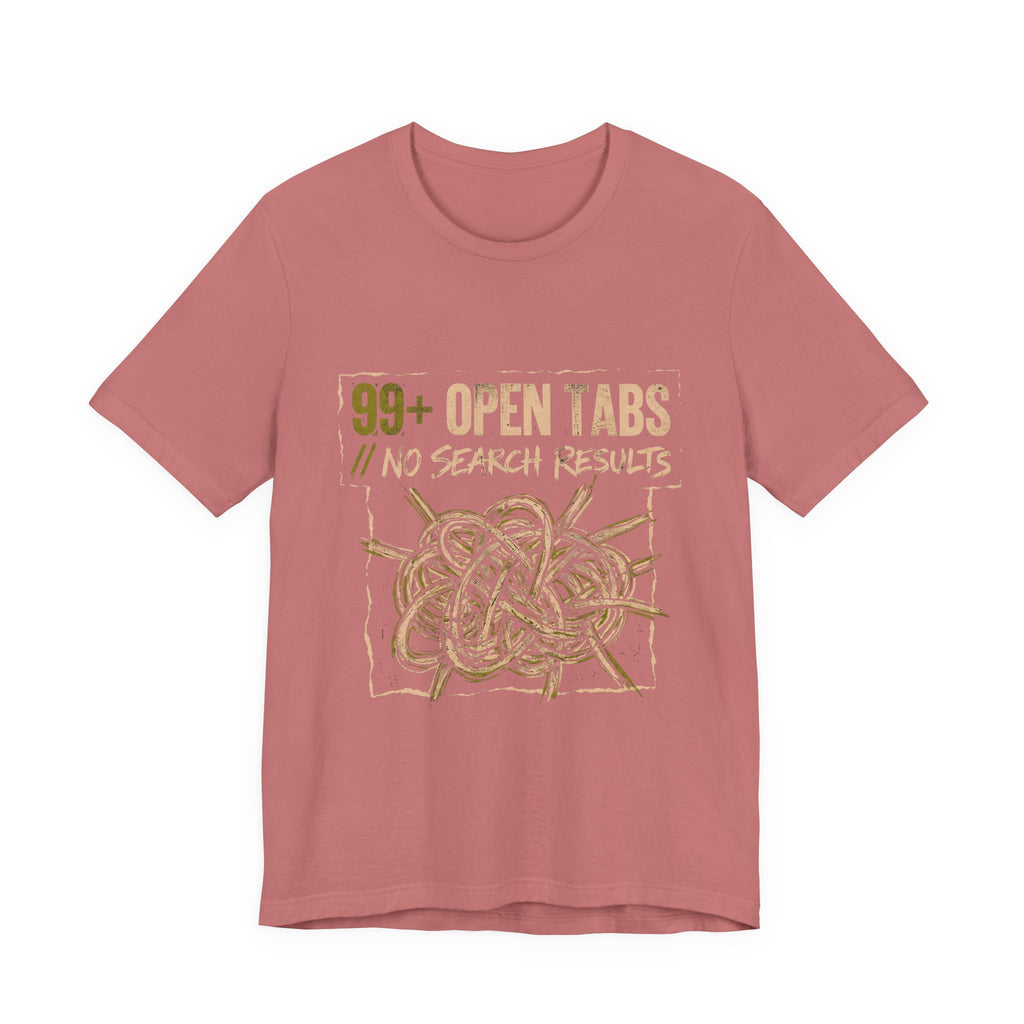 99 Open Tabs No Search Results Funny Mom Gift T-Shirt