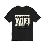 Federal Wi-Fi Authority- Funny Sarcastic Mom Tee