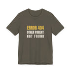 Error 404: Other Parent Not Found -Funny Mom T-shirt