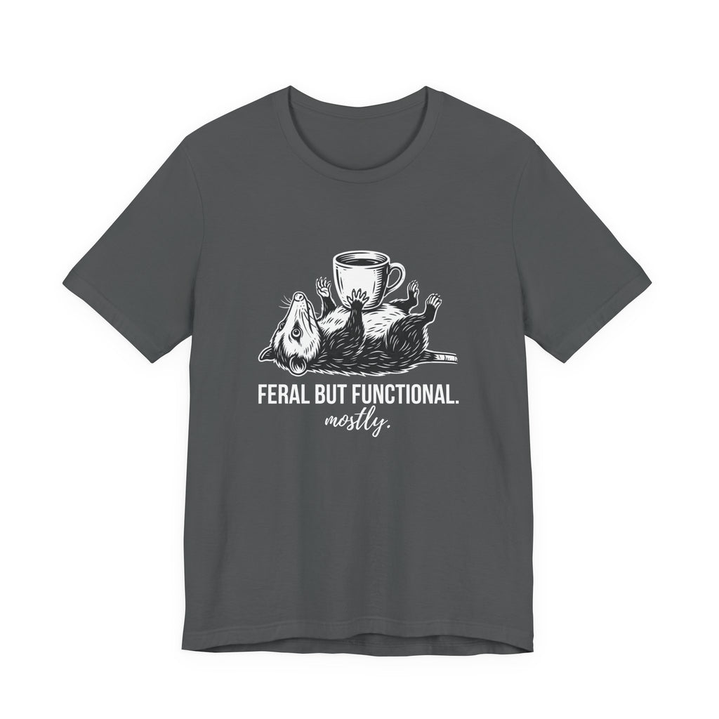 Feral But Functional Mostly Funny Mom T-Shirt Sarcastic Mom Tee