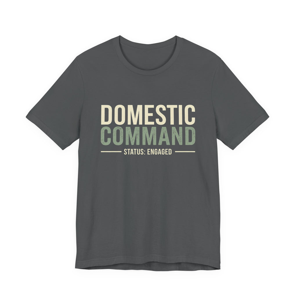 Domestic Comand- Sarcastic Motherhood T-Shirt