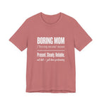 Boring Mom Present Steady Reliable Funny Mom Gift T-Shirt