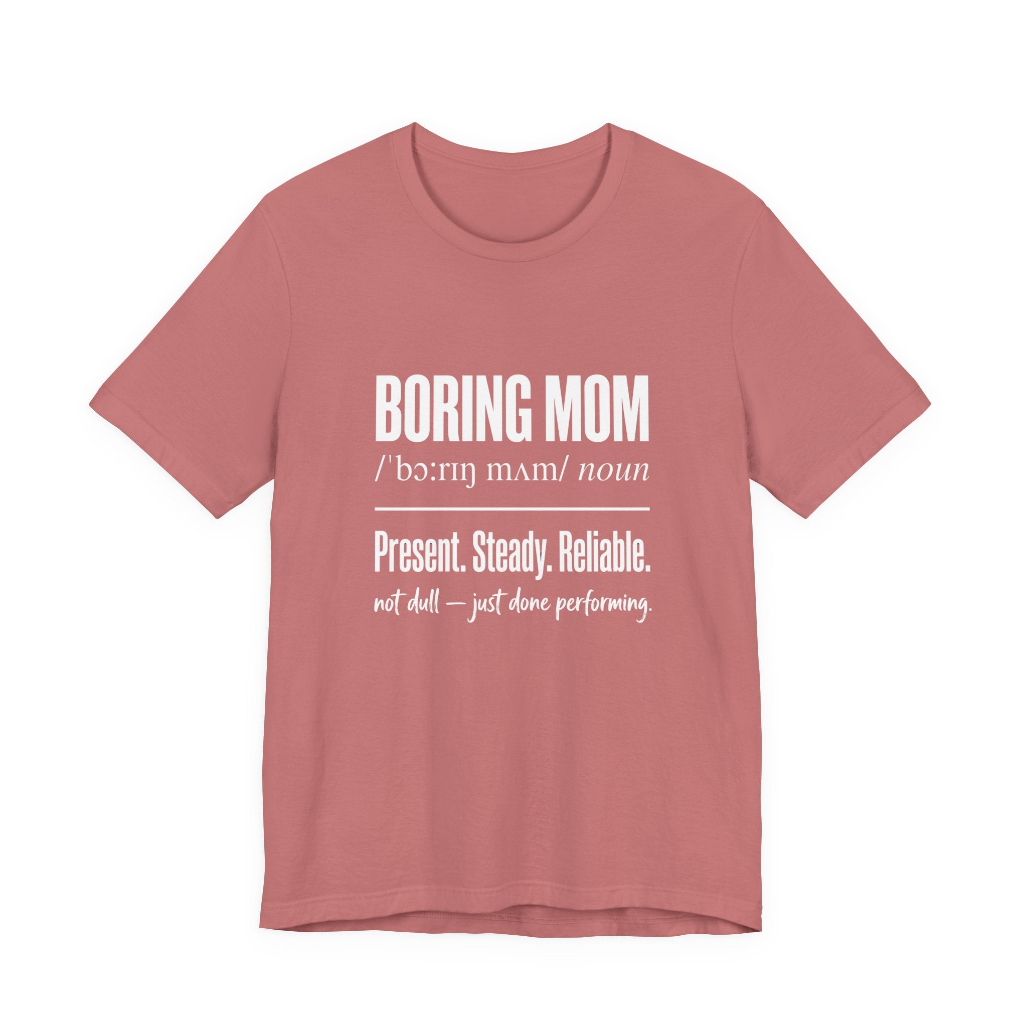 Boring Mom Present Steady Reliable Funny Mom Gift T-Shirt