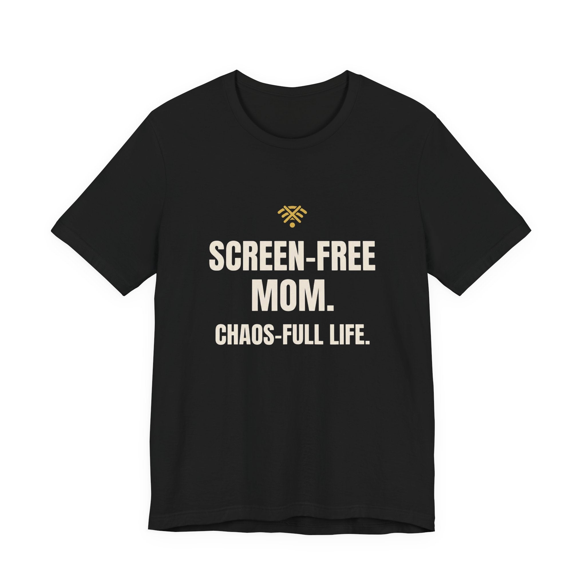 Screen-Free Mom. Chaos-Full Life. - Funny Mom T-Shirt