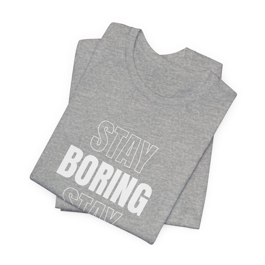 Stay Boring Stay Sane Funny Mom Gift T-Shirt for Tired Moms