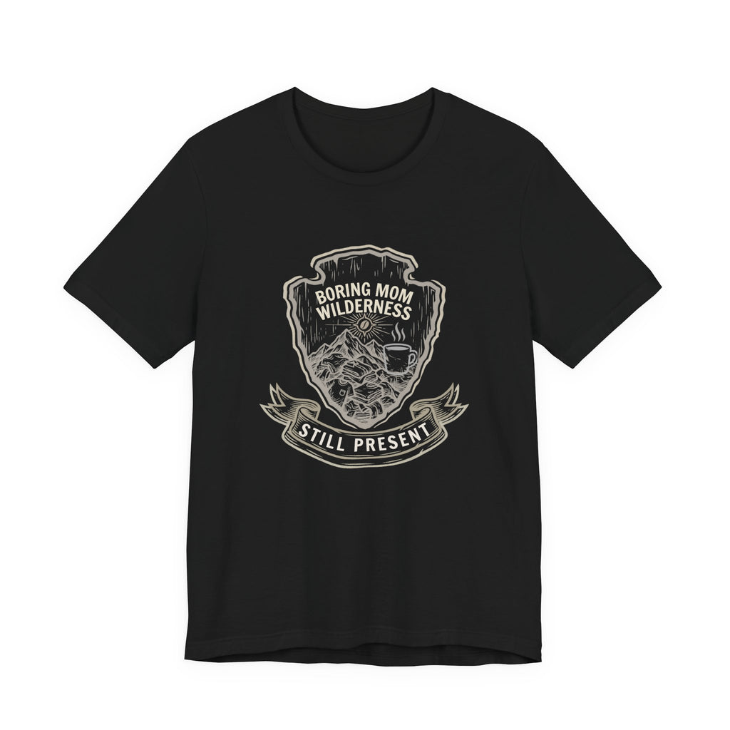 Boring Mom Wilderness Funny Mom T-Shirt | Real Motherhood