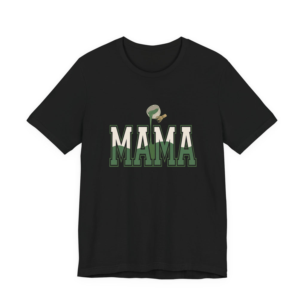 Matcha Mama - Sarcastic Mom T-Shirt