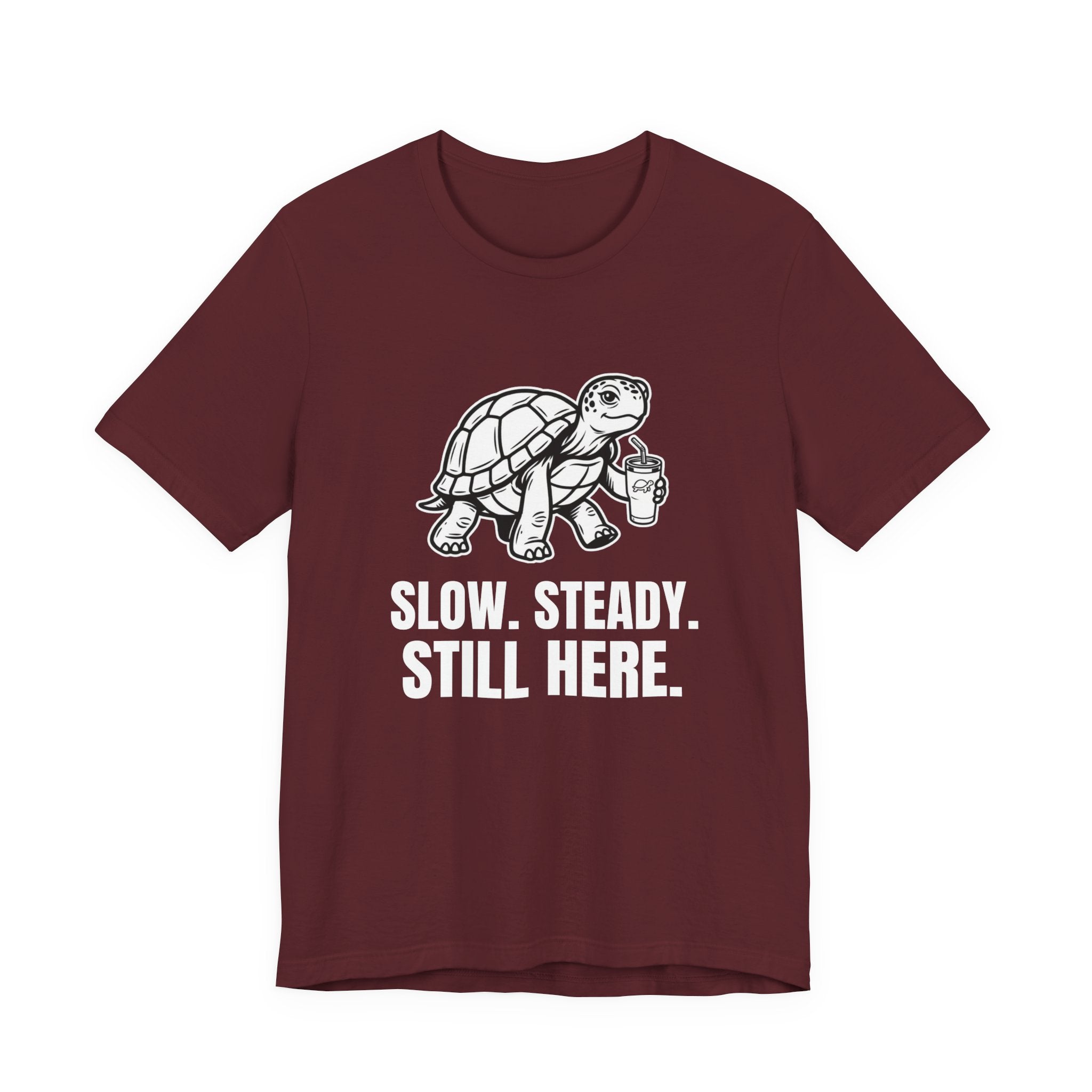 Slow Steady Still Here Funny Mom Gift Sarcastic Mom Tee