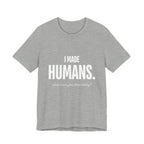 I Made Humans. What Have You Done Today? - Mothers Day T-Shirt - Gift For Mom