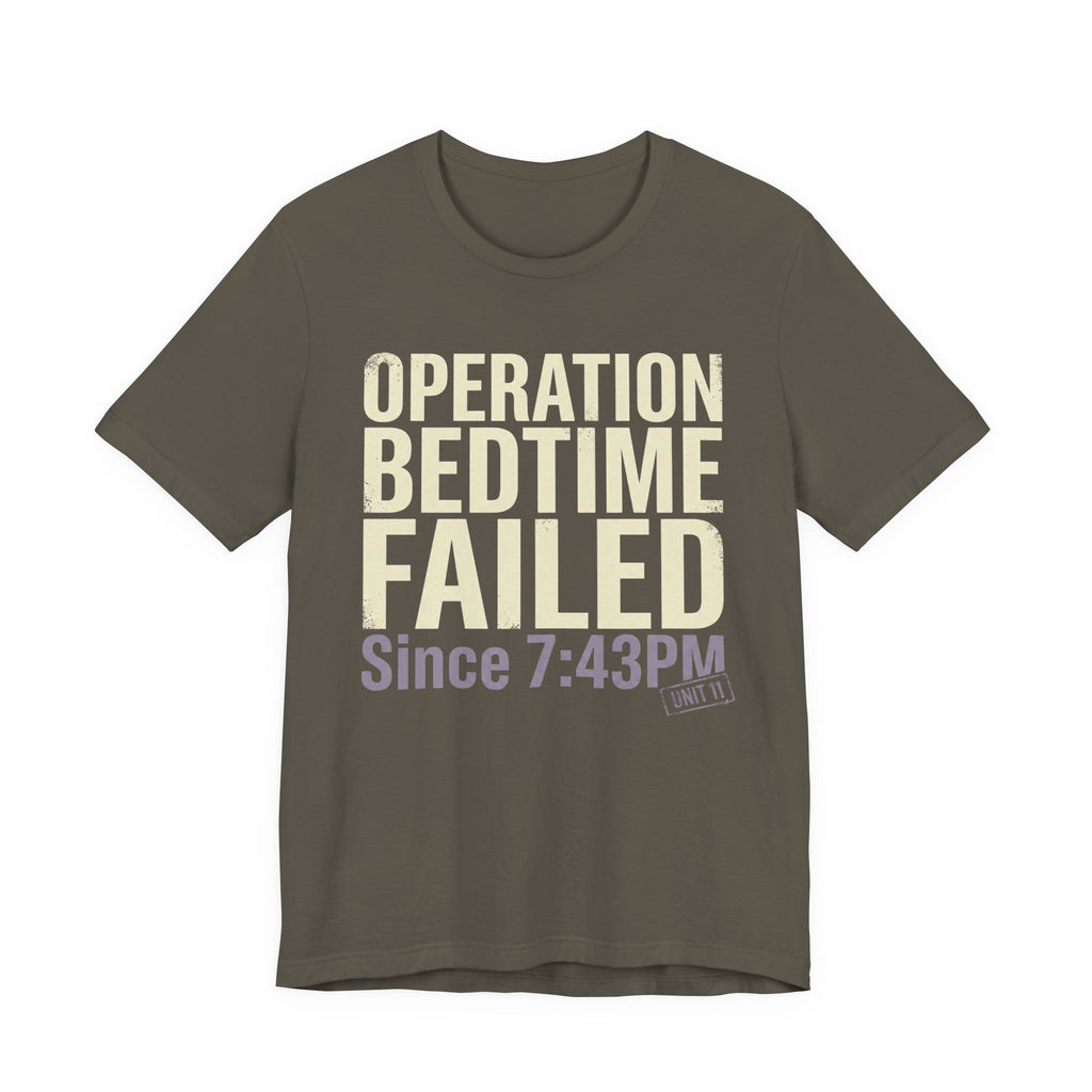 Operation Bedtime - Failed - Sarcastic Motherhood T-Shirt