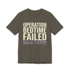 Operation Bedtime - Failed - Sarcastic Motherhood T-Shirt