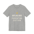 Airplane Mode: Parenting Edition- Sarcastic Motherhood T-Shirt
